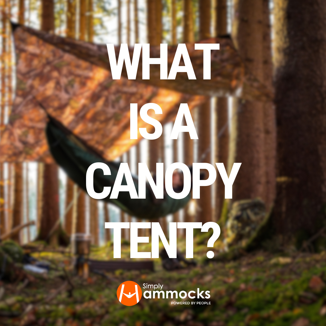 What is a Canopy Tent by Simply Hammocks